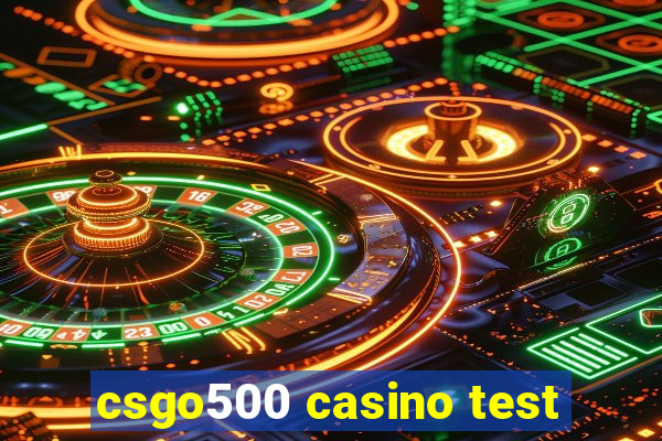 csgo500 casino test