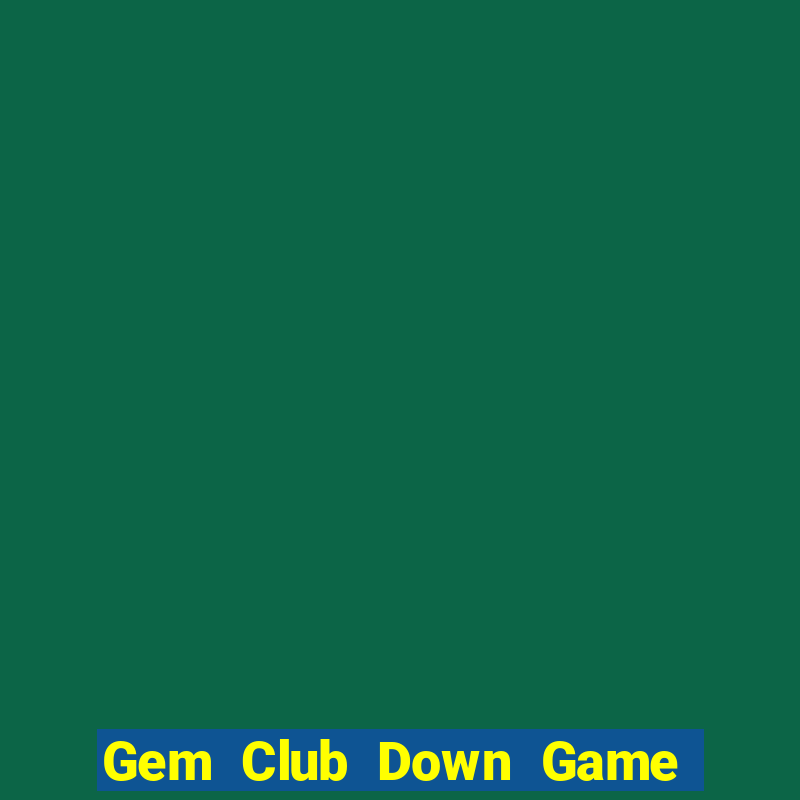 Gem Club Down Game Bài Vui