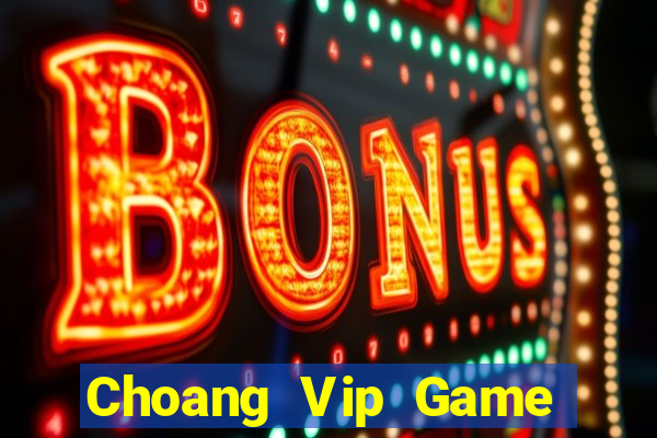 Choang Vip Game Bài Trực Tuyến