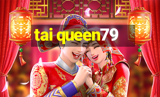 tai queen79