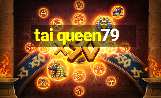 tai queen79