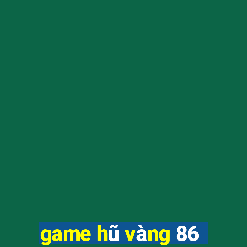 game hũ vàng 86