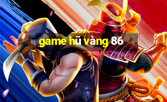 game hũ vàng 86