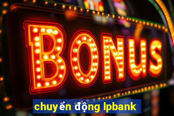 chuyển động lpbank