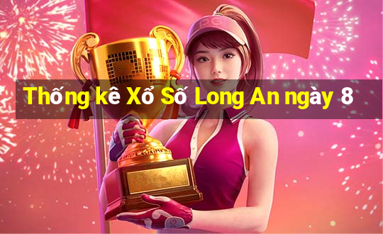 Thống kê Xổ Số Long An ngày 8