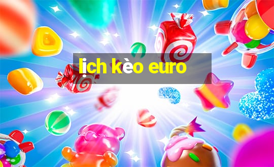 lịch kèo euro