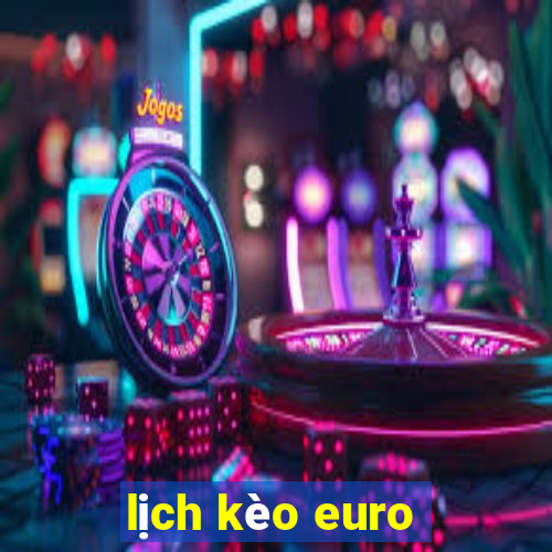 lịch kèo euro