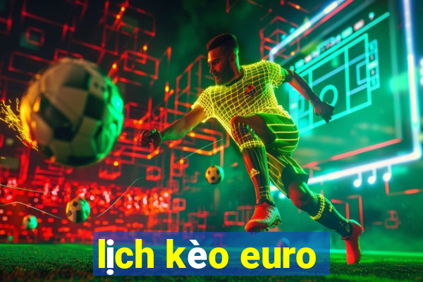 lịch kèo euro