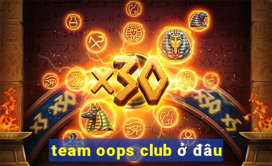 team oops club ở đâu