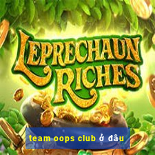 team oops club ở đâu