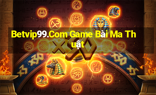 Betvip99.Com Game Bài Ma Thuật