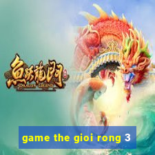 game the gioi rong 3