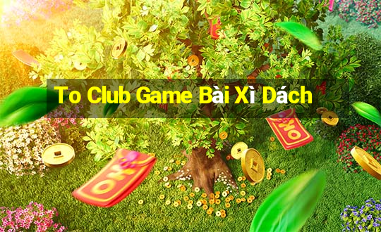 To Club Game Bài Xì Dách