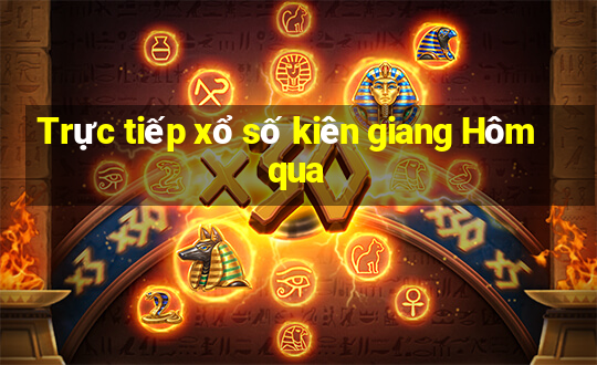 Trực tiếp xổ số kiên giang Hôm qua