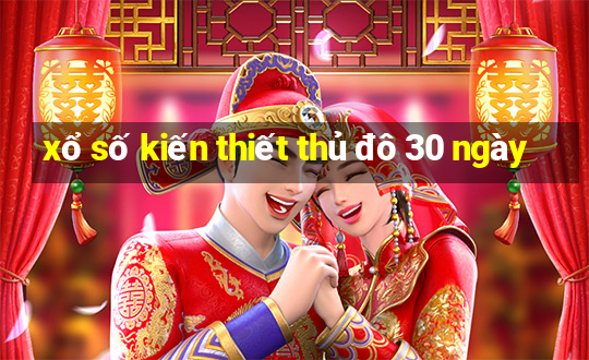 xổ số kiến thiết thủ đô 30 ngày