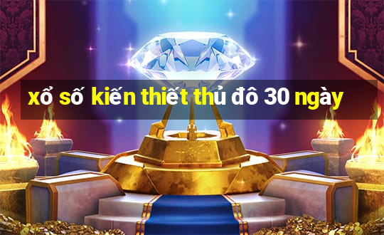 xổ số kiến thiết thủ đô 30 ngày