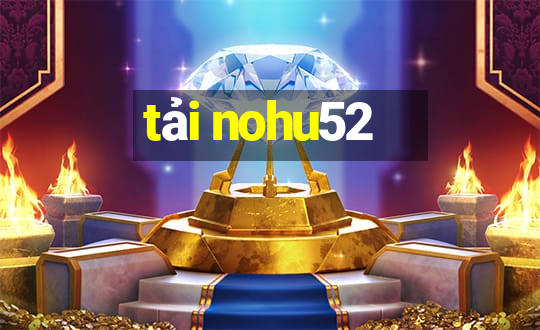 tải nohu52