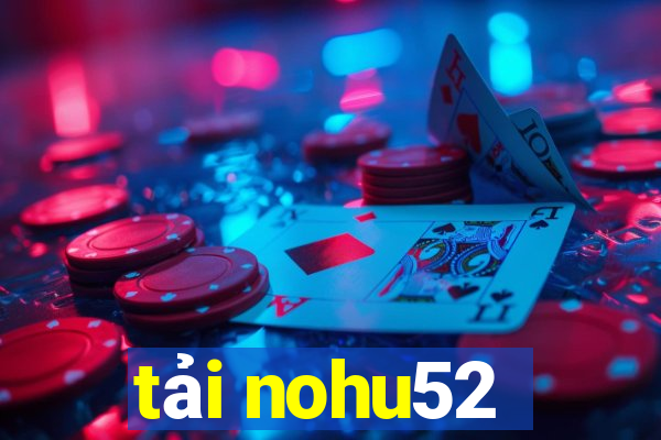 tải nohu52