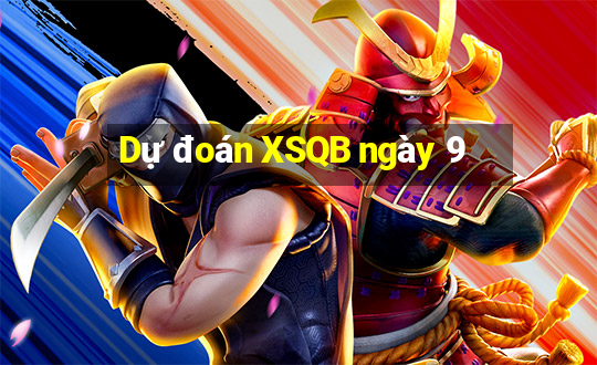 Dự đoán XSQB ngày 9