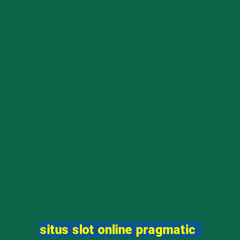 situs slot online pragmatic