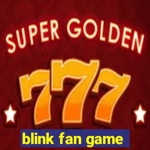 blink fan game