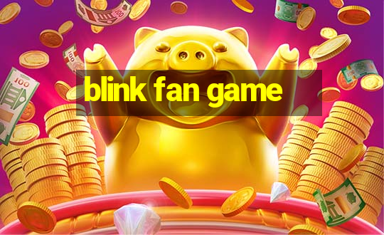 blink fan game