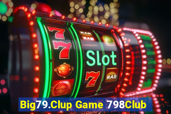 Big79.Clup Game 798Club