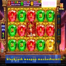 blackjack weapon massachusetts