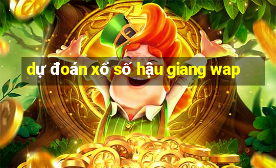 dự đoán xổ số hậu giang wap