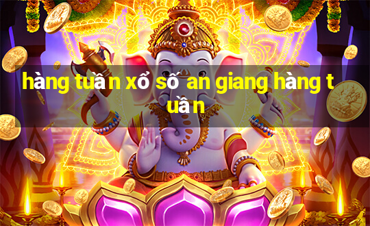 hàng tuần xổ số an giang hàng tuần