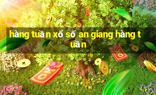 hàng tuần xổ số an giang hàng tuần