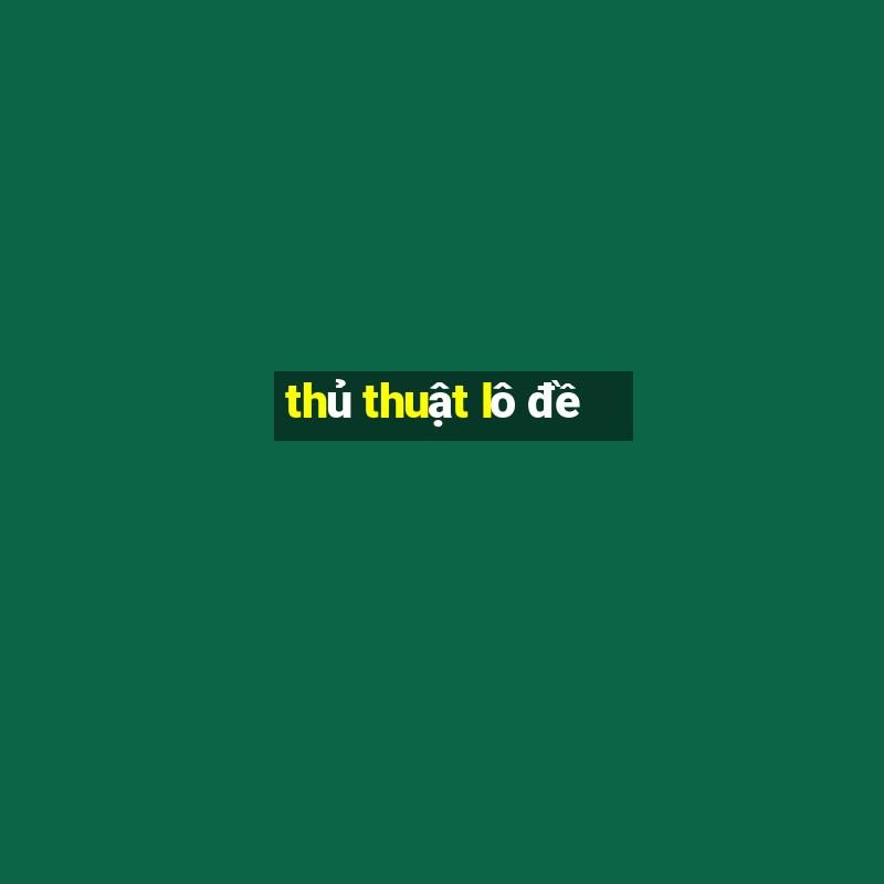 thủ thuật lô đề