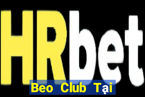 Beo Club Tại Game Bài B52 Đổi Thưởng