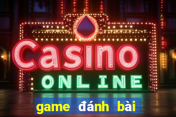 game đánh bài đổi thưởng mới nhất