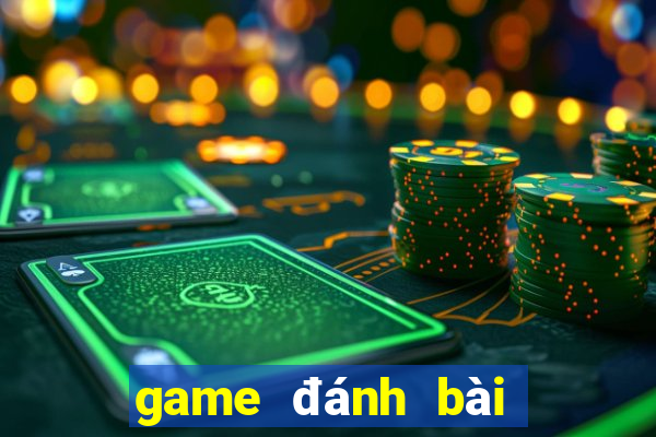 game đánh bài đổi thưởng mới nhất