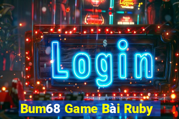 Bum68 Game Bài Ruby