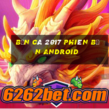 Bắn cá 2017 Phiên bản Android