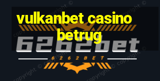 vulkanbet casino betrug