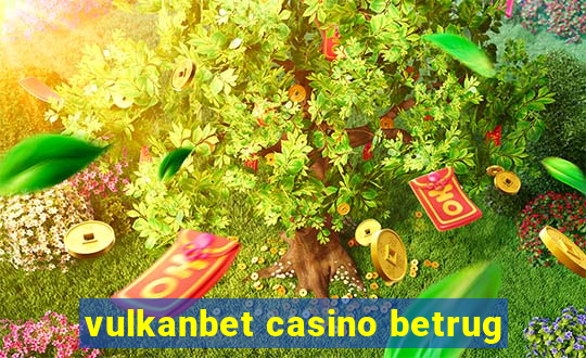 vulkanbet casino betrug