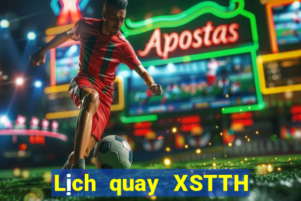 Lịch quay XSTTH ngày 24