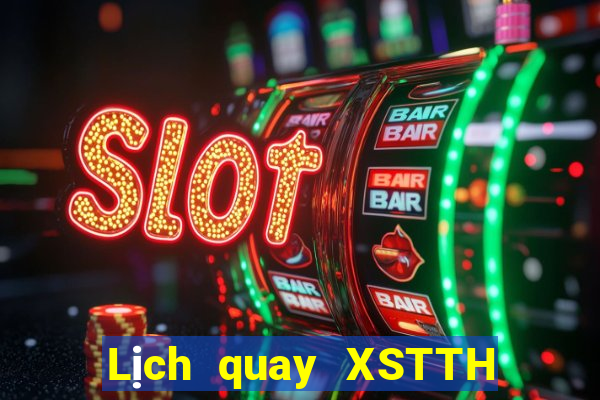 Lịch quay XSTTH ngày 24