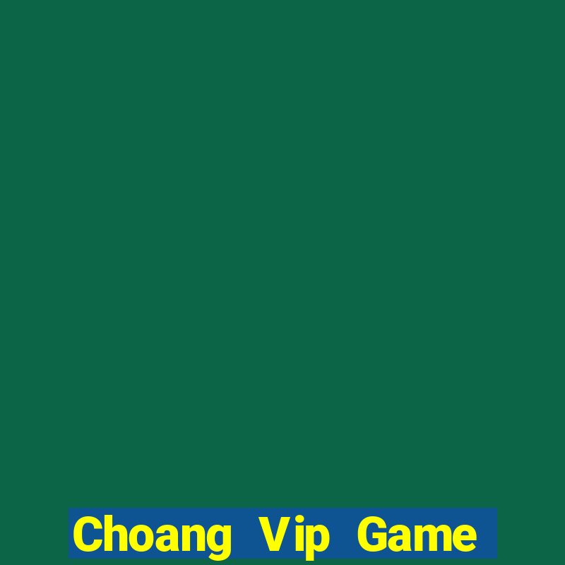 Choang Vip Game Bài Mới