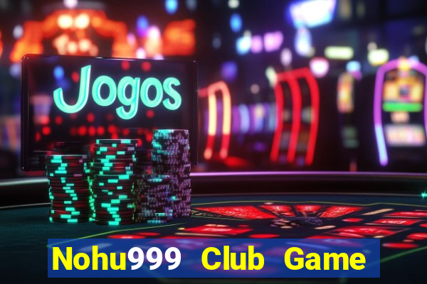 Nohu999 Club Game Danh Bai 3C