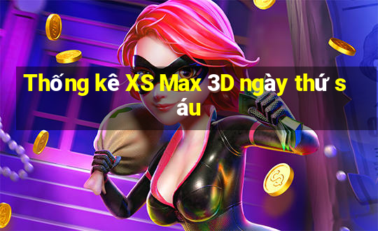 Thống kê XS Max 3D ngày thứ sáu