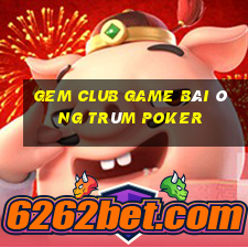 Gem Club Game Bài Ông Trùm Poker