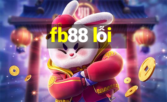 fb88 lỗi