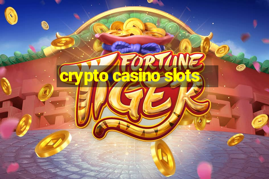 crypto casino slots