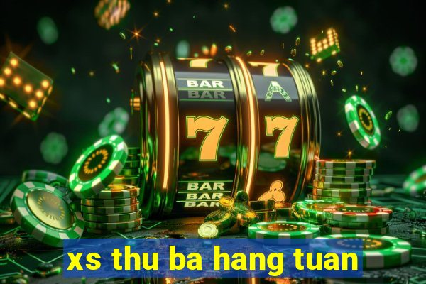 xs thu ba hang tuan