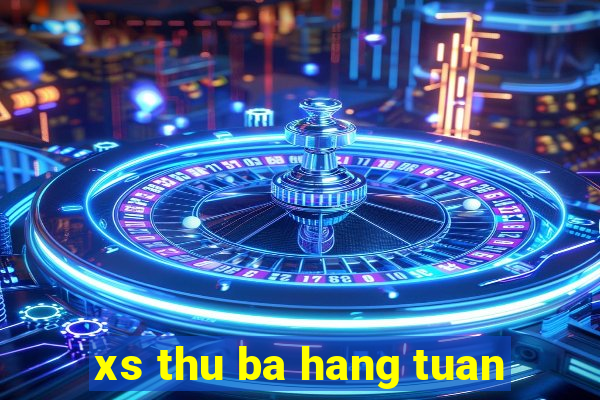 xs thu ba hang tuan