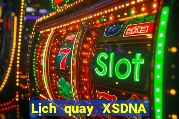 Lịch quay XSDNA ngày 9